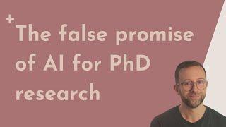 The false promise of AI for PhD research and writing