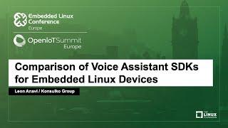 Comparison of Voice Assistant SDKs for Embedded Linux Devices - Leon Anavi, Konsulko Group