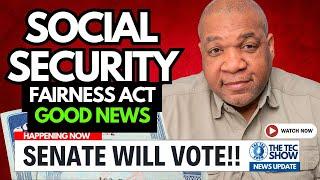 GOOD NEWS!! SENATE WILL VOTE TO Increase Social Security Benefits | Social Security Fairness Act