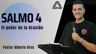 Salmo 4 - El poder de la Oración - Pastor Alberto Ares - Centro Evangélico Vida Nueva - Predicación