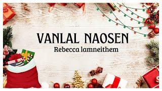 VANLAL NAOSEN || REBECCA LAMNEITHEM LIVE