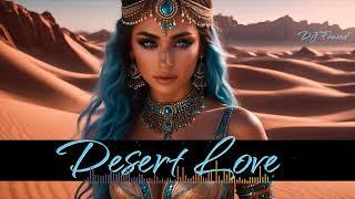 Desert Love - Arabic Remix & Oriental Ethnic Deep house Music - DJ Fawad