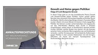 27 Gewalt und Hetze gegen Politiker | mit Fachanwalt für Strafrecht Benjamin Grunst