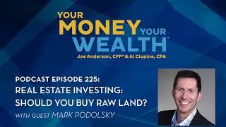 Real Estate Investing: Should You Buy Raw Land? Mark Podolsky on  225