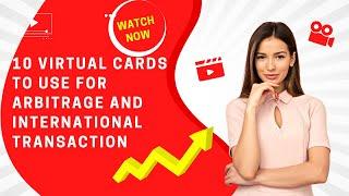 10 Virtual Cards To Use For Arbitrage and International Transaction