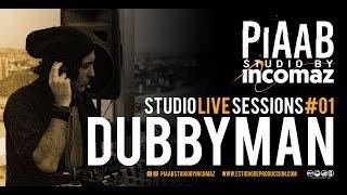 STUDIO LIVE SESSIONS #01- DUBBYMAN @ PIAAB STUDIO BY INCOMAZ