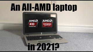 An All-AMD laptop from 8 years ago, in 2021?