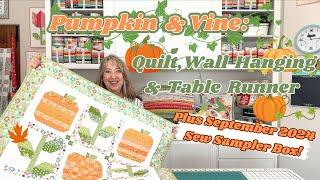 Pumpkin & Vine: Quilt, Wall Hanging and Table Runner Pattern | Plus September 2024 Sew Sampler Box