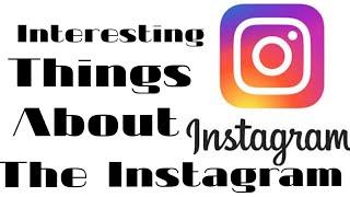 Some Interesting Things About INSTAGRAM - The Infotainment Show