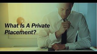 What Is A Private Placement?