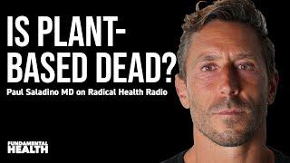 Is plant-based dead? Paul Saladino MD on Radical Health Radio