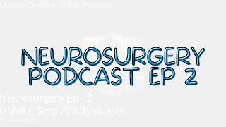 Neurosurgery USMLE Step 2CK Podcast - Ep -2 | Dr Apurva Popat