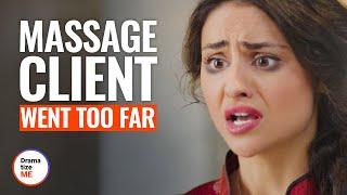 MASSAGE CLIENT GOES TOO FAR | @DramatizeMe