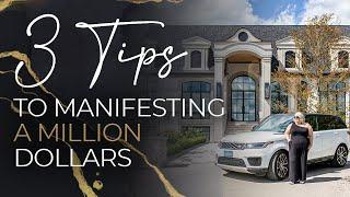 3 Tips on Manifesting A Million Dollars!