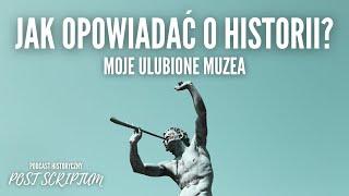 Jak opowiadać o historii? Moje ulubione muzea!