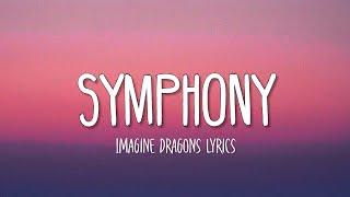 Imagine Dragons - Symphony (Lyrics)