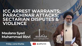 ICC Arrest Warrants; Parachinar Attacks; Sectarian Disputes & Violence - Maulana Syed Muhammad Rizvi