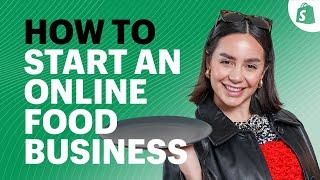 How To Start An Online Food Business (Step-by-Step Tutorial)