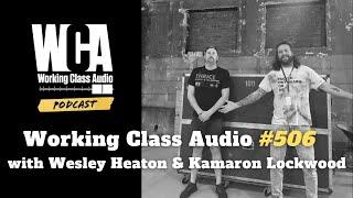 WCA 506: Wesley Heaton & Kamaron Lockwood – Studio Resilience, DIY Spaces, Live Sound Lessons.......