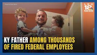 KY Father Among Thousands of Fired Federal Employees