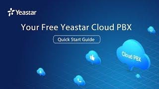 Cloud PBX Quick Start Guide - Try Yeastar Hosted PBX for Free