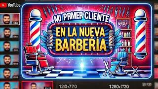 Mi PRIMER Cliente en la BARBERIA Como doy a conocer mi Peluquería/Barbería