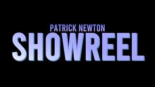 Patrick Newton Showreel - 2023 edition