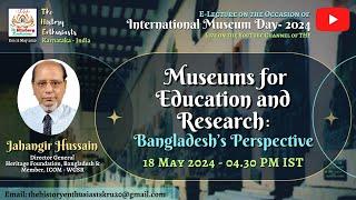 E-Lecture - International Museum Day 2024 - Jahangir Hussain - Museums for Education and Research