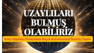 İsveç Uppsala Üniversitesi araştırmacıları uzaylıları bulmuş olabilirler.