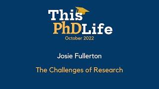 The Challenges of Research (Josie Fullerton)