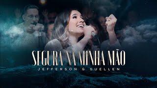 SEGURA NA MINHA MÃO┃JEFFERSON & SUELLEN (LIVE SESSION - AO VIVO)