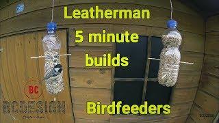 Leatherman 5 minute build : How to make a birdfeeder by BCDesign