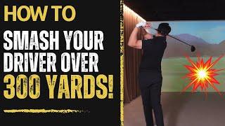 How To Smash Your Driver Over 300 YARDS!