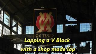 Lapping a V Block With a shop made lap