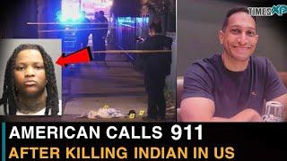 American woman calls 911 after killing Indian-Origin man in the US