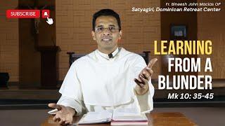 Learning from a blunder  | Mk 10: 35-45 | Fr. Bineesh John Macias OP | 29th Sunday |