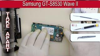 How to disassemble  Samsung GT-S8530 Wave II Take apart Tutorial