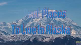 10 The Best Places To Live In Alaska   USA