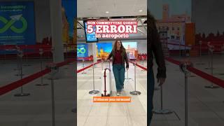 Non commettere questi 5 ERRORI IN AEROPORTO ️ #shorts