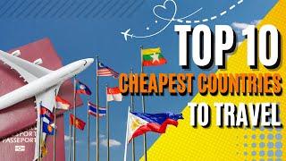 TOP 10 Cheapest Country To Travel In The World 2024