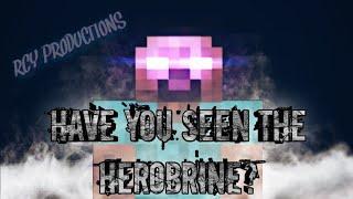 Have you seen the Herobrine? - RCY PRODUCTIONS