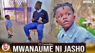 TT Comedian MWANAUME NI JASHO