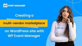 How to Create a Multi-Vendor Marketplace on a WordPress Site with WP Event Manager