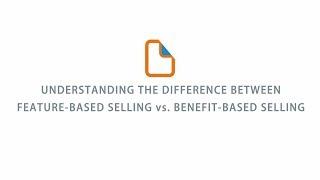 Understanding The Difference Between Feature based Selling vs  Benefit based Selling
