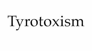 How to Pronounce Tyrotoxism