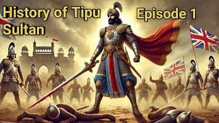 Tipu Sultan Complete History in Hindi Episode 1| Tipu Sultan Biography| Tipu Sultan vs British