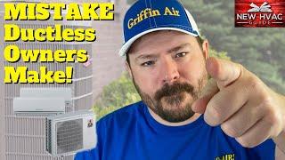 1 BIG MISTAKE All DUCTLESS Owners Make!