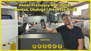 Jak Działa Ploter Frezujący RBF 1325V – Montaż, Obsługa i Pierwsze Frezowanie!