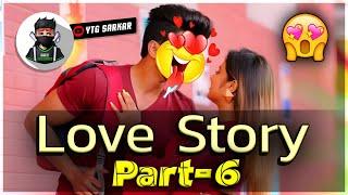 Love Story Part-6  - YTG SARKAR