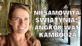 NIESAMOWITA ŚWIĄTYNIA! ANGKOR WAT, KAMBODŻA (+ koszty i organizacja)